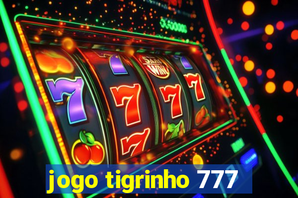 jogo tigrinho 777